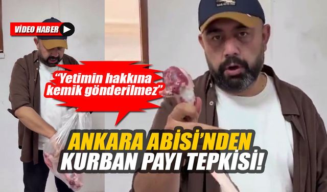 Ankara Abisi’nden kurban payı tepkisi: “Yetimin hakkına kemik gönderilmez”