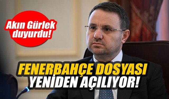 Akın Gürlek duyurdu: Fenerbahçe dosyası yeniden açılıyor!