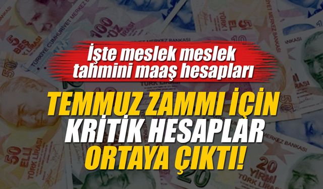 Memur Temmuz zammı için kritik hesaplar ortaya çıktı! İşte meslek meslek tahmini maaşlar