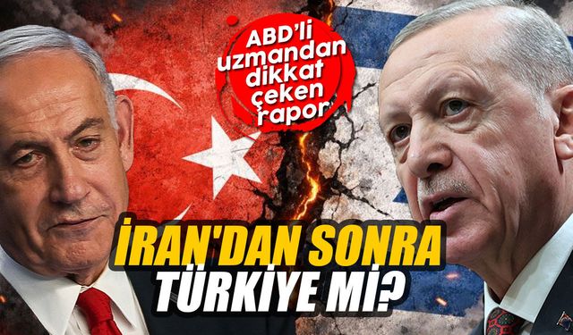 İran'dan sonra Türkiye mi? ABD’li uzmandan dikkat çeken rapor