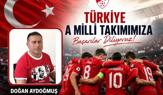Hamisbeyli Çatallı Köyü Dernek Başkanı Aydoğmuş’tan A Milli Takıma destek mesajı