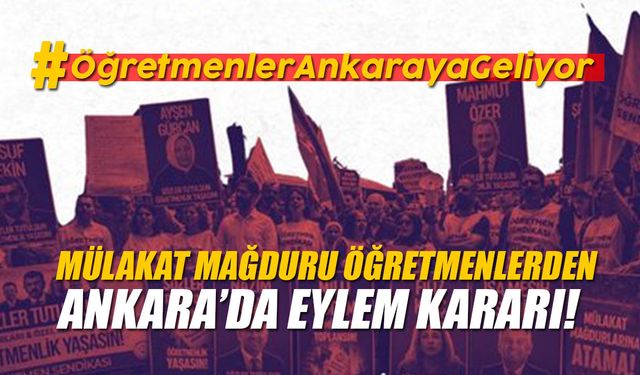 Mülakat mağduru öğretmenlerden Ankara’da eylem kararı!