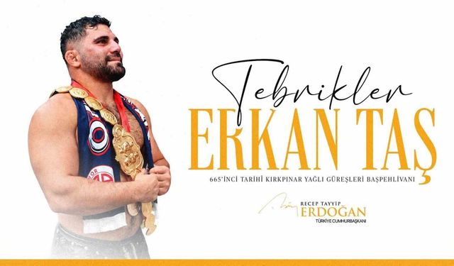 Cumhurbaşkanı Erdoğan’dan Kırkpınar Başpehlivanı Erkan Taş’a tebrik