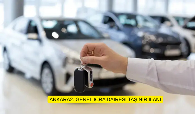 ANKARA2. GENEL İCRA DAİRESİ TAŞINIR İLANI