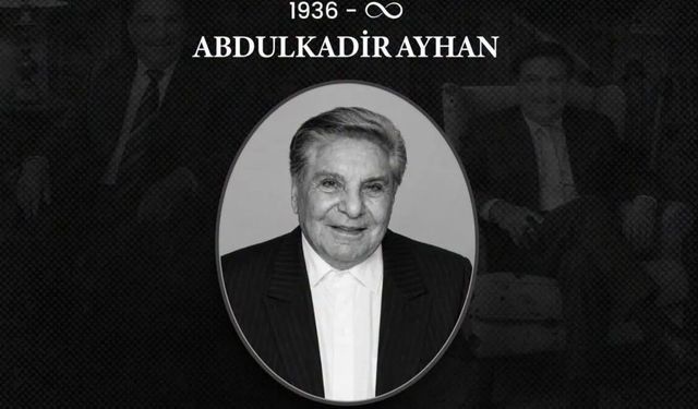 Abdulkadir Ayhan kimdir, neden öldü? Ayhanlar Holding’in kurucusu Abdulkadir Ayhan’ın hayatı ve biyografisi