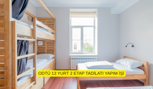 ODTÜ 13 YURT 2 ETAP TADİLATI YAPIM İŞİ