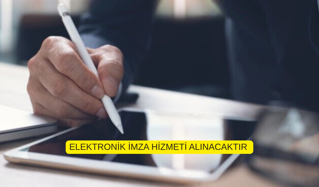 EMNİYET GENEL MÜDÜRLÜĞÜ ELEKTRONİK İMZA HİZMETİ ALINACAKTIR