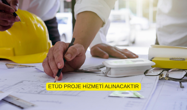 ETÜD PROJE HİZMETİ ALINACAKTIR
