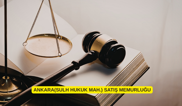 T.C. ANKARA(SULH HUKUK MAH.) SATIŞ MEMURLUĞU TAŞINMAZ İLANI
