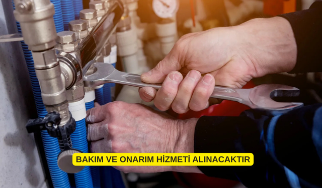 BAKIM VE ONARIM HİZMETİ ALINACAKTIR