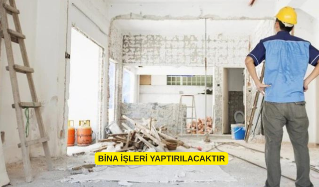 BİNA İŞLERİ YAPTIRILACAKTIR