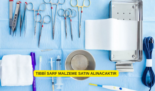 TIBBİ SARF MALZEME SATIN ALINACAKTIR