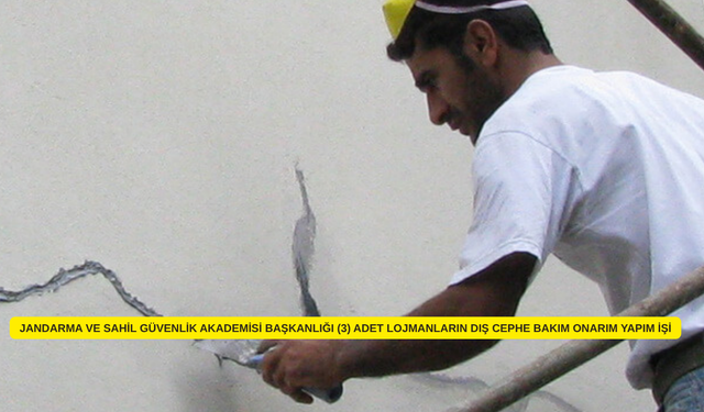 JANDARMA VE SAHİL GÜVENLİK AKADEMİSİ BAŞKANLIĞI (3) ADET LOJMANLARIN DIŞ CEPHE BAKIM ONARIM YAPIM İŞİ