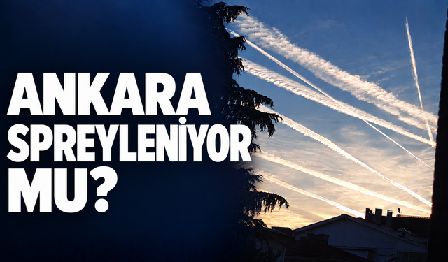 Ankara spreyleniyor mu?
