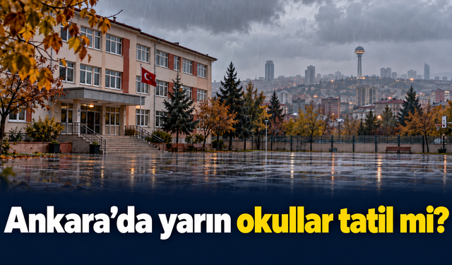 Ankara'da yarın okullar tatil mi? 15 Ekim perşembe okullar tatil edildi mi? 15 Ekim Perşembe Ankara’da okul var mı?