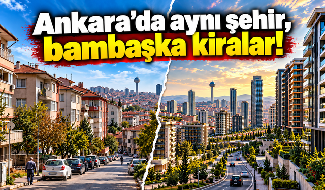 Ankara’da kira haritası şaşırtıyor: İşte o mahalleler!