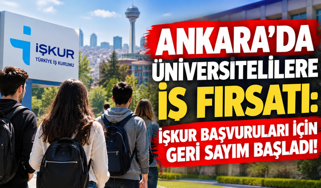 Ankara'da üniversitelilere iş fırsatı: İŞKUR başvuruları için geri sayım başladı!