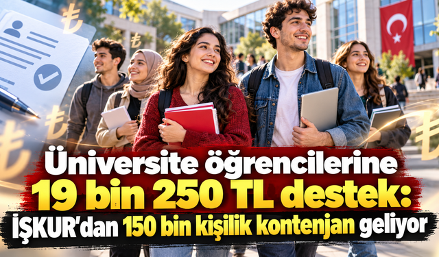 Üniversite öğrencilerine 19 bin 250 TL destek: İŞKUR'dan 150 bin kişilik kontenjan geliyor