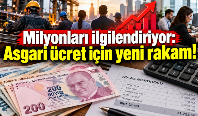 Milyonları ilgilendiriyor: Asgari ücret için yeni rakam verildi!