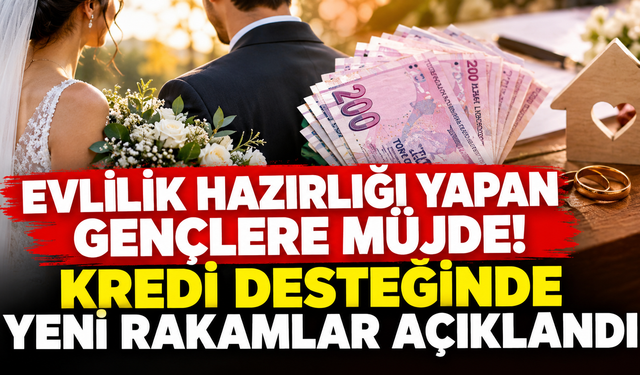 Evlilik hazırlığı yapan gençlere müjde! Kredi desteğinde yeni rakamlar açıklandı