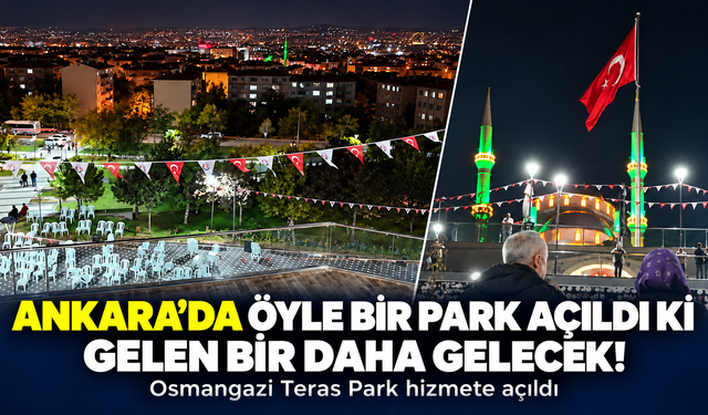Ankara'da öyle bir park açıldı ki gelen bir daha gelecek!