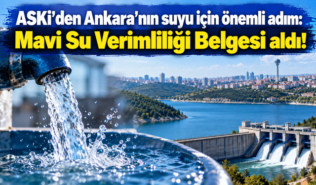 ASKİ'den Ankara'nın suyu için önemli adım: Mavi Su Verimliliği Belgesi aldı!