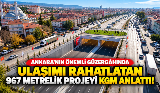 Ankara’nın önemli güzergâhında ulaşımı rahatlatan 967 metrelik projeyi KGM anlattı!