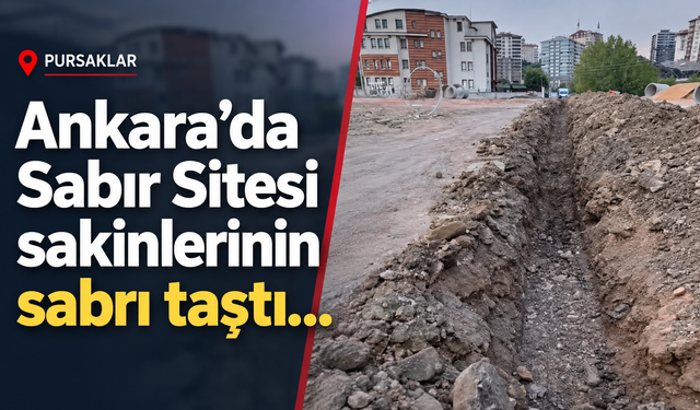 Ankara'da Sabır Sitesi sakinlerinin sabrı taştı...
