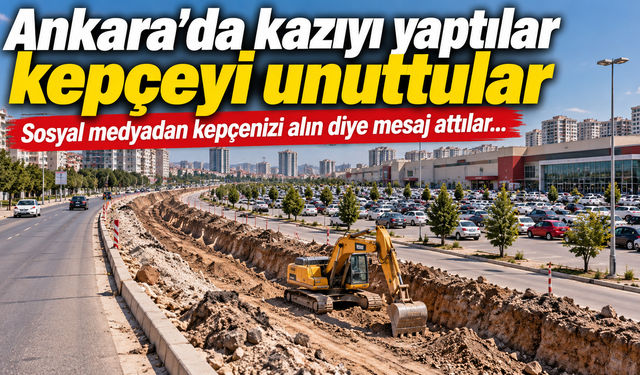 Ankara'da kazıyı yaptılar kepçeyi unuttular: Sosyal medyadan kepçenizi alın diye mesaj attılar...
