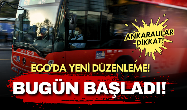 Ankara'da EGO kullananları ilgilendiriyor! O hatta yeni sefer başladı