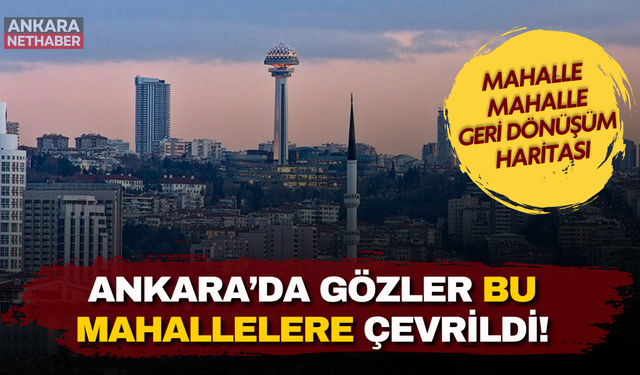 Ankara’da Mahalle Mahalle Araştırdık! Kentsel Dönüşümün Ulaşmadığı Bölgeler!