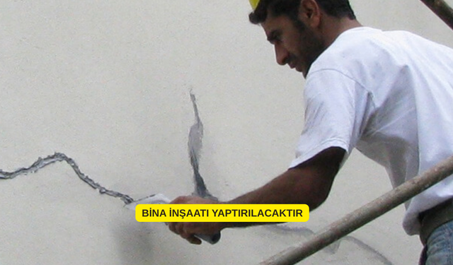 BİNA İNŞAATI YAPTIRILACAKTIR