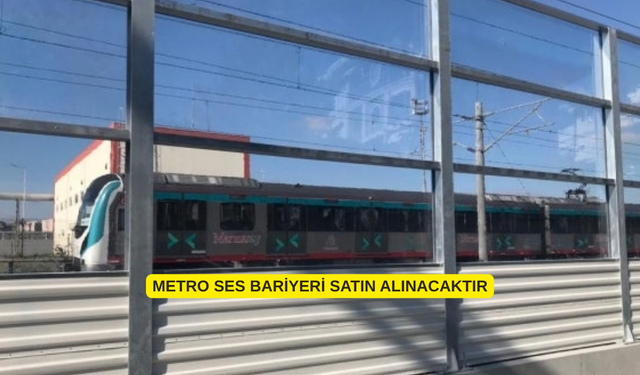 METRO SES BARİYERİ SATIN ALINACAKTIR