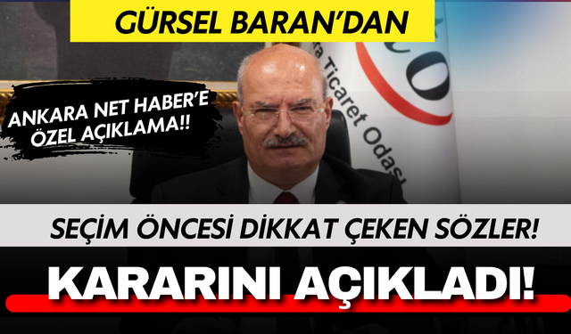 ATO seçimleri öncesi dikkat çeken açıklama: Gürsel Baran Ankara Net Haber'e konuştu