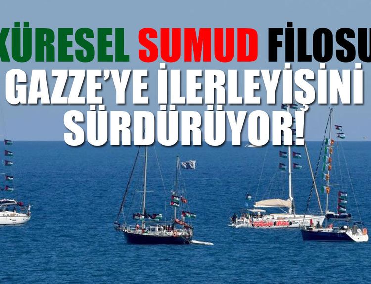Küresel Sumud Filosu Gazze’ye ilerleyişini sürdürüyor!