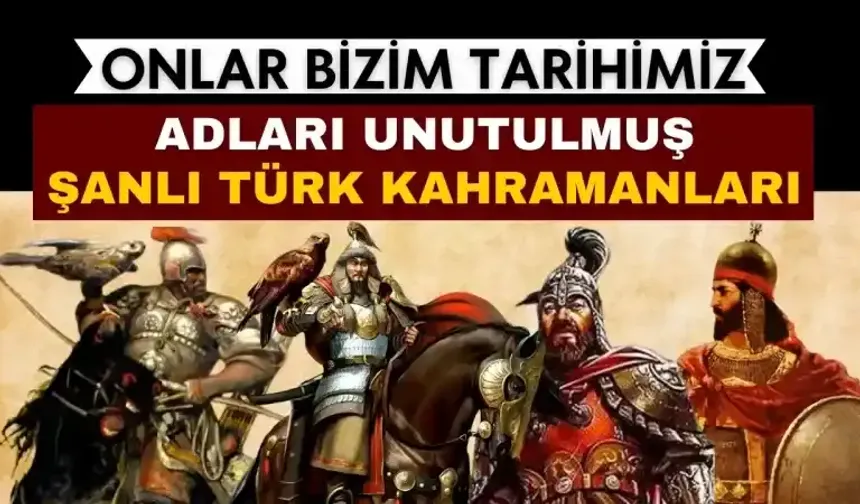 Onlar bizim tarihimiz: İşte adları tarihin tozlu saylarında kaybolmuş göğsümüzü kabartan Şanlı Türk Kahramanları!