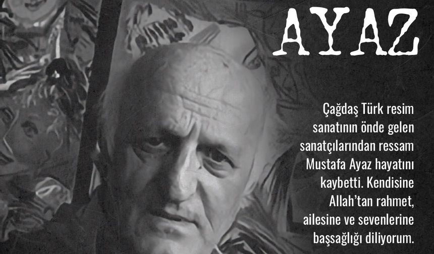 Duayen ressam Mustafa Ayaz vefat etti