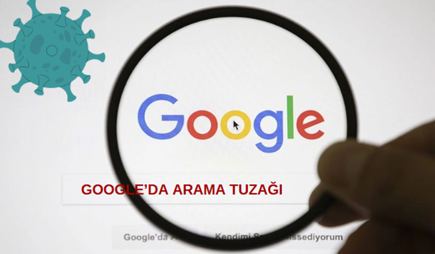 Google'da Arama Tuzağı: Bu Aramaları Yapanlar Virüs Tehdidi Altında!