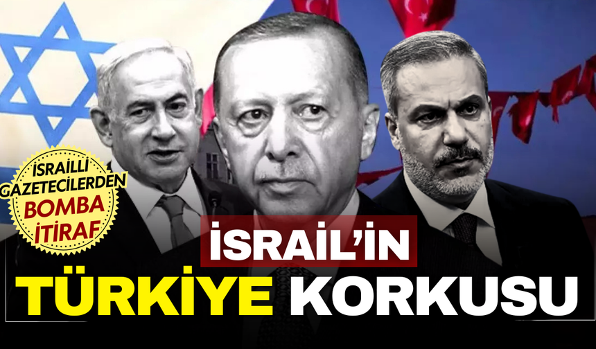 İsrailli gazetecilerden dikkat çeken itiraflar: “Erdoğan bizi uyuttu, Hakan Fidan çok tehlikeli”