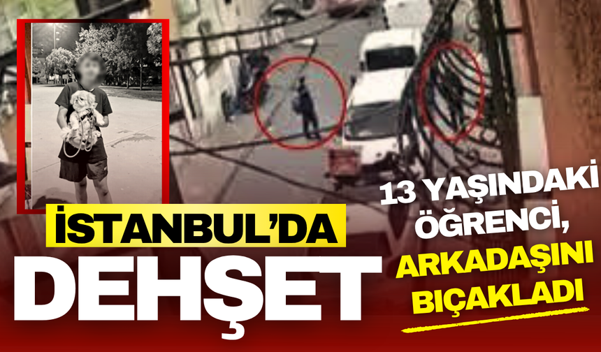 Beyoğlu’nda dehşet: 13 yaşındaki öğrenci arkadaşını boynundan bıçakladı