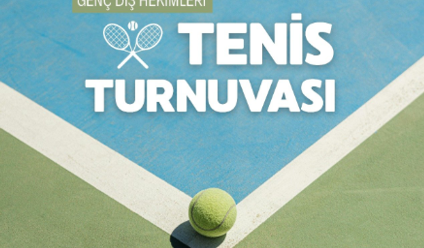 Ankara Üniversitesi'nde Genç Diş Hekimleri Tenis Turnuvası düzenlendi