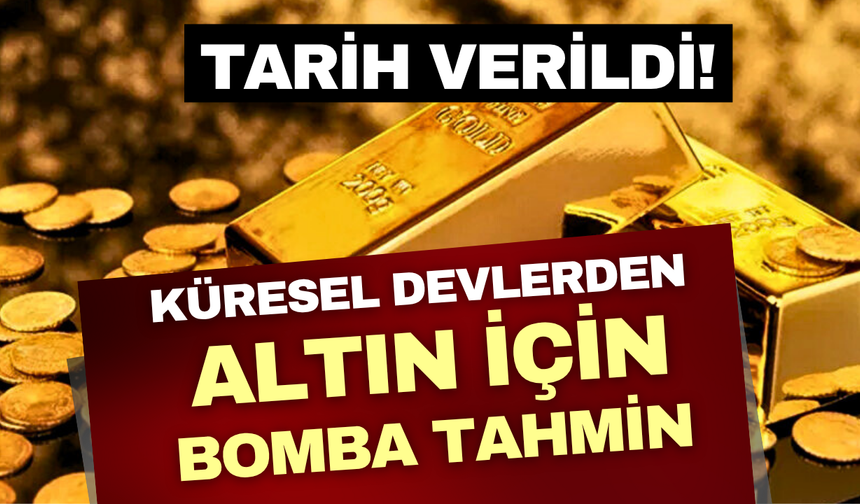 Küresel piyasalarda altın fırtınası! Bankalar tahminlerini güncelledi