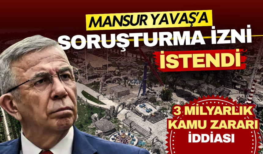 Mansur Yavaş’a Ankapark dosyasında soruşturma izni istendi: 3 milyarlık kamu zararı iddiası var..