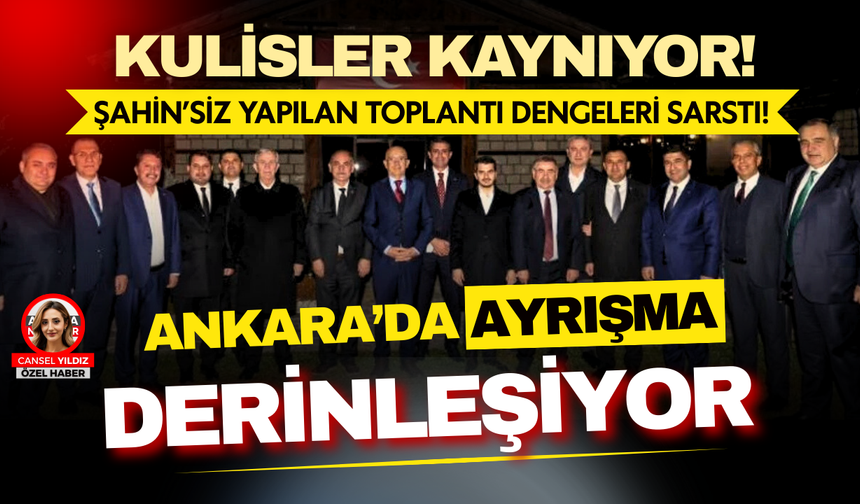 Ankara Siyasetinde Ayrışma Derinleşiyor: Kritik Toplantı Şahin’siz Yapıldı