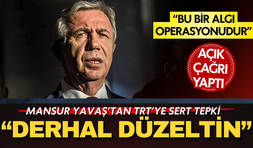 Mansur Yavaş’tan TRT’ye sert tepki: 'Haberiniz paniğe yol açtı derhal düzeltin'