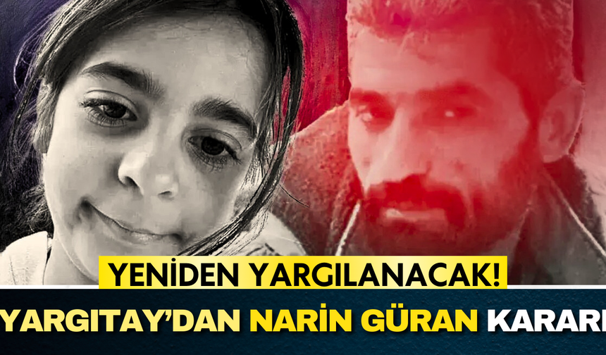 Narin cinayetinde Yargıtay’dan kritik karar: Müebbetler kesinleşti, Bahtiyar’a yeniden yargılama
