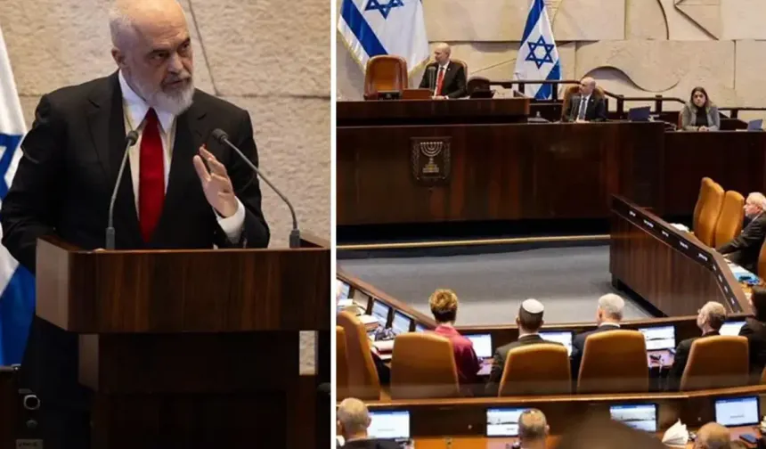 Arnavutluk Başbakanı’ndan İsrail parlamentosunda dikkat çeken Türkiye mesajı