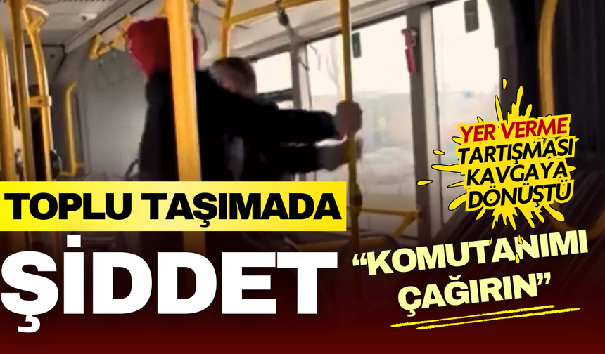 Bursa’da toplu taşımada şiddet: “Komutanımı çağırın” diyerek yolcuya saldırdı