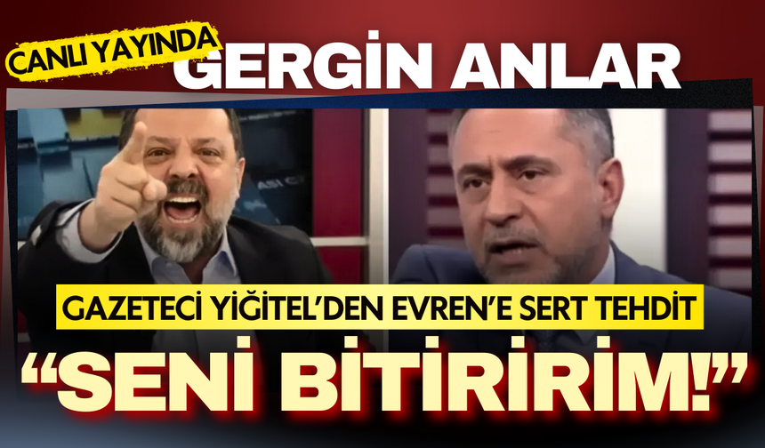 CNN Türk canlı yayınında kavga:Gazeteci Yiğitel’den Evren’e “Seni bitiririm” tehdidi