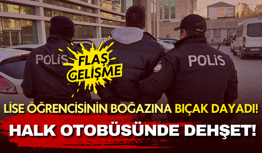 Samsun’da halk otobüsünde dehşet: Lise öğrencisini bıçakla tehdit eden üniversiteli tutuklandı